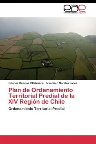 Könyv Plan de Ordenamiento Territorial Predial de la XIV Region de Chile Esteban Campos Villablanca