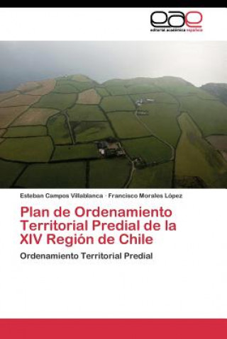 Książka Plan de Ordenamiento Territorial Predial de la XIV Region de Chile Esteban Campos Villablanca