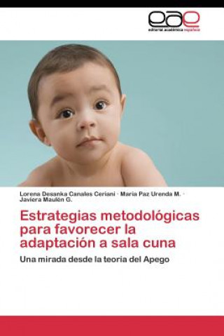 Книга Estrategias metodologicas para favorecer la adaptacion a sala cuna Lorena Desanka Canales Ceriani