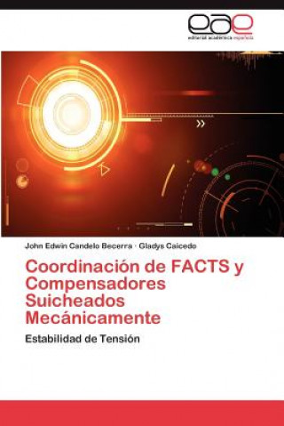 Książka Coordinacion de Facts y Compensadores Suicheados Mecanicamente John Edwin Candelo Becerra