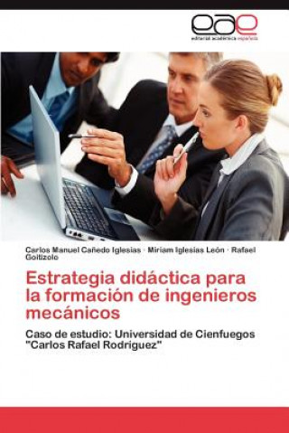 Könyv Estrategia didactica para la formacion de ingenieros mecanicos Miriam Iglesias León