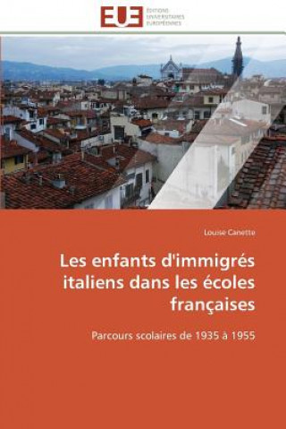 Kniha Les Enfants d'Immigr s Italiens Dans Les  coles Fran aises Louise Canette