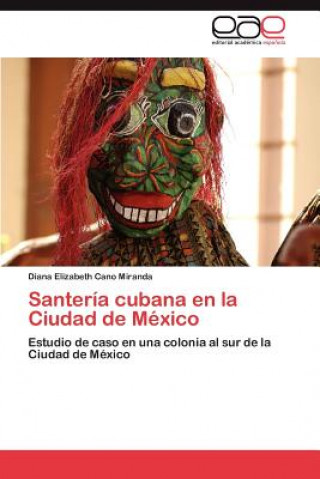 Kniha Santeria Cubana En La Ciudad de Mexico Diana Elizabeth Cano Miranda