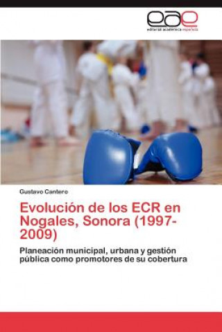 Kniha Evolucion de los ECR en Nogales, Sonora (1997-2009) Cantero Gustavo