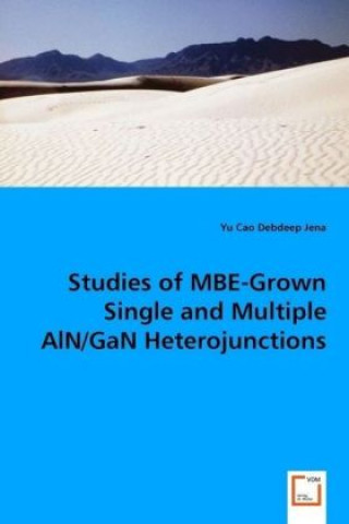 Kniha Studies of MBE-Grown Single and Multiple AlN/GaN Heterojunctions Yu Cao