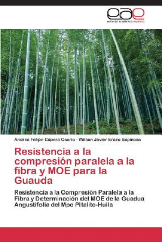 Buch Resistencia a la Compresion Paralela a la Fibra y Moe Para La Guauda Capera Osorio Andres Felipe