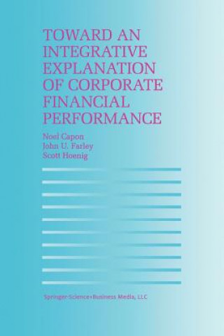 Könyv Toward an Integrative Explanation of Corporate Financial Performance N. Capon