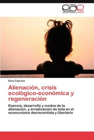 Kniha Alienacion, Crisis Ecologico-Economica y Regeneracion Elías Capriles