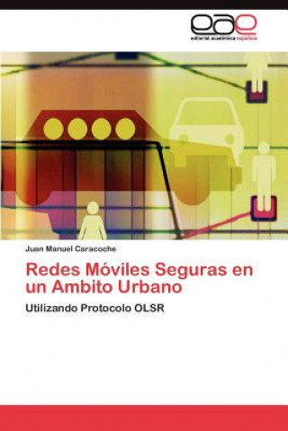 Könyv Redes Moviles Seguras en un Ambito Urbano Juan Manuel Caracoche