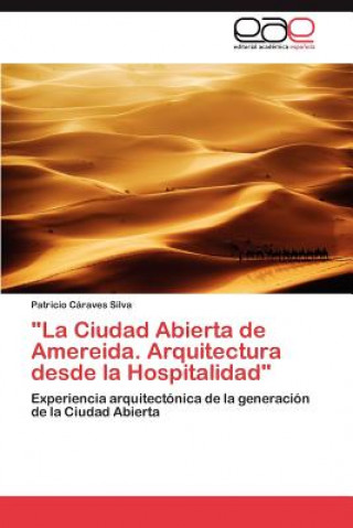 Book Ciudad Abierta de Amereida. Arquitectura desde la Hospitalidad Caraves Silva Patricio