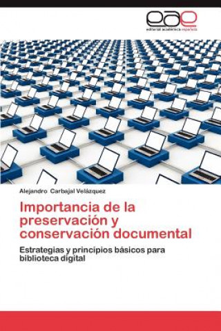 Книга Importancia de La Preservacion y Conservacion Documental Alejandro Carbajal Velázquez