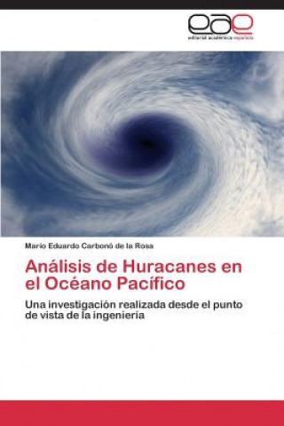 Книга Analisis de Huracanes en el Oceano Pacifico Mario Eduardo Carbonó de la Rosa