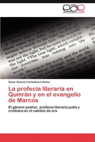 Kniha profecia literaria en Qumran y en el evangelio de Marcos Carbullanca Nunez Cesar Octavio