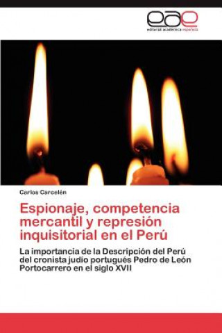 Buch Espionaje, Competencia Mercantil y Represion Inquisitorial En El Peru Carlos Carcelén