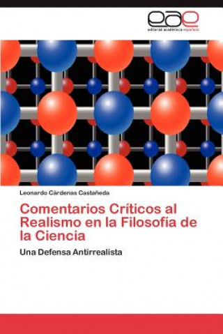 Buch Comentarios Criticos al Realismo en la Filosofia de la Ciencia Cardenas Castaneda Leonardo