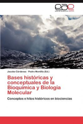 Book Bases Historicas y Conceptuales de La Bioquimica y Biologia Molecular Cardenas Jacobo