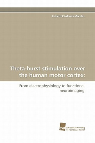 Kniha Theta-Burst Stimulation Over the Human Motor Cortex Lizbeth Cárdenas-Morales