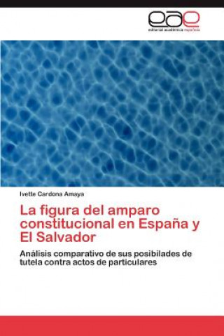 Carte figura del amparo constitucional en Espana y El Salvador Ivette Cardona Amaya