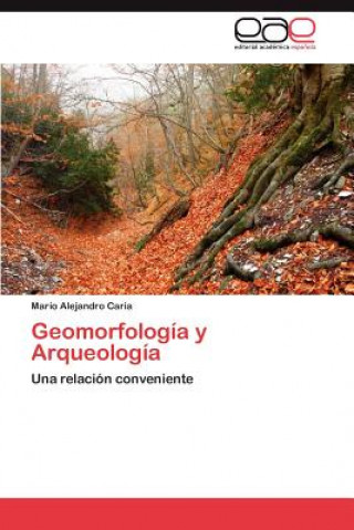 Książka Geomorfologia y Arqueologia Mario Alejandro Caria