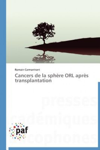 Carte Cancers de la Sphere Orl Apres Transplantation Romain Carmantrant