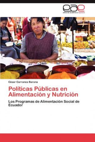 Könyv Politicas Publicas En Alimentacion y Nutricion César Carranza Barona