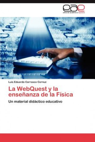 Könyv Webquest y La Ensenanza de La Fisica Luis Eduardo Carrasco Cornuz