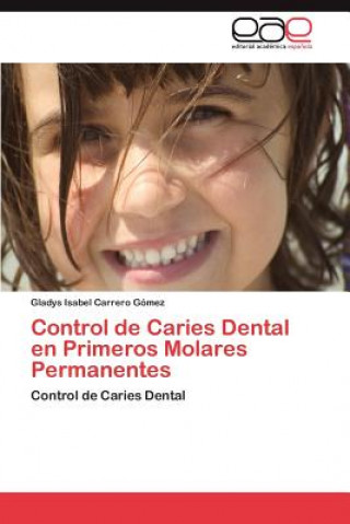 Kniha Control de Caries Dental en Primeros Molares Permanentes Gladys Isabel Carrero Gómez