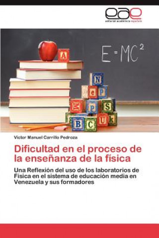 Könyv Dificultad en el proceso de la ensenanza de la fisica Victor Manuel Carrillo Pedroza