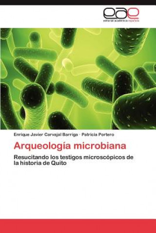 Книга Arqueologia microbiana Enrique Javier Carvajal Barriga