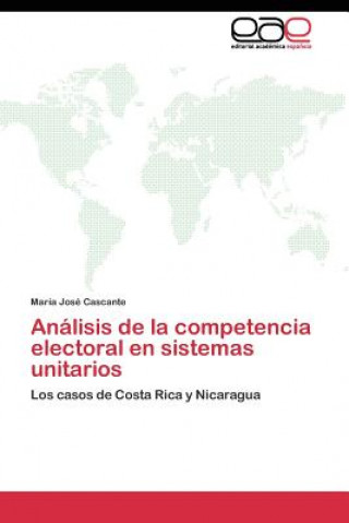 Książka Analisis de la competencia electoral en sistemas unitarios María José Cascante