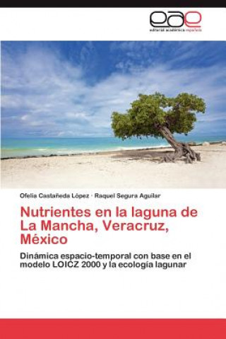 Book Nutrientes en la laguna de La Mancha, Veracruz, Mexico Raquel Segura Aguilar