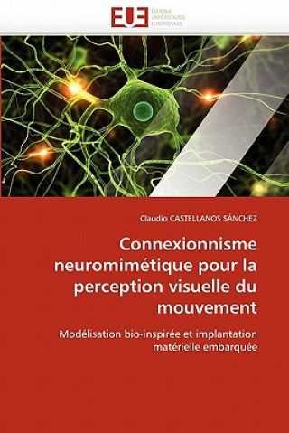 Kniha Connexionnisme Neuromim tique Pour La Perception Visuelle Du Mouvement Claudio Castellanos Sánchez