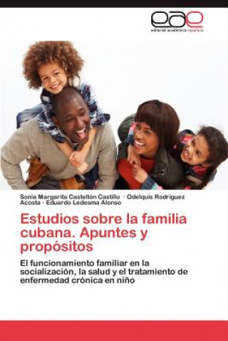 Knjiga Estudios Sobre La Familia Cubana. Apuntes y Propositos Sonia Margarita Castellón Castillo