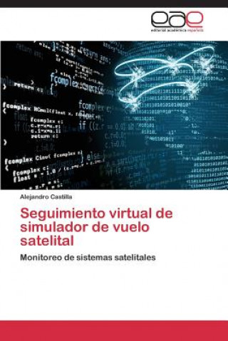 Könyv Seguimiento virtual de simulador de vuelo satelital Alejandro Castilla