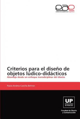 Könyv Criterios para el diseno de objetos ludico-didacticos Paola Andrea Castillo Beltrán