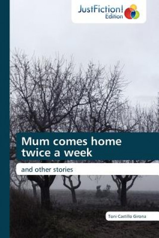 Книга Mum Comes Home Twice a Week Toni Castillo Girona