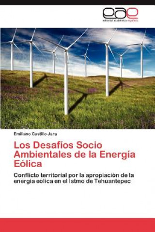Könyv Desafios Socio Ambientales de La Energia Eolica Emiliano Castillo Jara