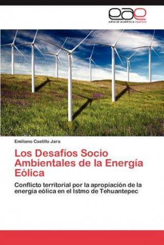 Книга Desafios Socio Ambientales de La Energia Eolica Emiliano Castillo Jara