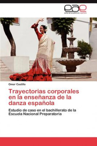 Βιβλίο Trayectorias corporales en la ensenanza de la danza espanola Castillo Omar