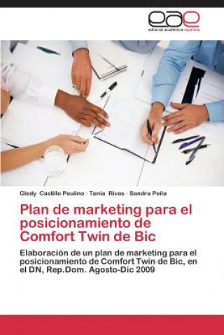 Könyv Plan de Marketing Para El Posicionamiento de Comfort Twin de Bic Gledy Castillo Paulino