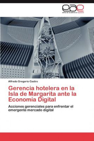 Kniha Gerencia hotelera en la Isla de Margarita ante la Economia Digital Alfredo Gregorio Castro