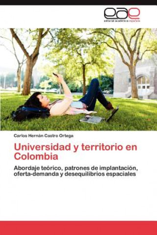 Könyv Universidad y Territorio En Colombia Carlos Hernán Castro Ortega