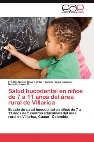 Könyv Salud Bucodental En Ninos de 7 a 11 Anos del Area Rural de Villarica Freddy Andres Castro Uribe