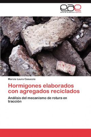 Βιβλίο Hormigones Elaborados Con Agregados Reciclados Marcia Laura Casuccio