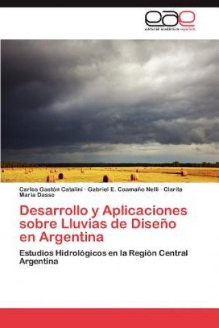 Carte Desarrollo y Aplicaciones sobre Lluvias de Diseno en Argentina Carlos Gastón Catalini