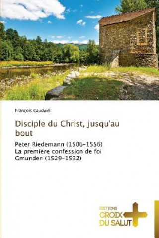 Kniha Disciple du christ, jusqu'au bout François Caudwell