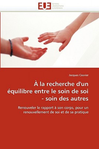 Libro La Recherche d''un  quilibre Entre Le Soin de Soi - Soin Des Autres Jacques Cauvier