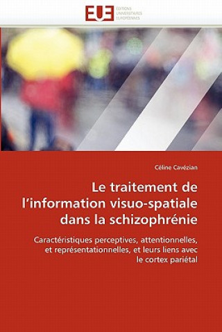 Книга Le Traitement de l''information Visuo-Spatiale Dans La Schizophr nie Céline Cavézian