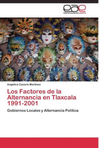 Carte Factores de la Alternancia en Tlaxcala 1991-2001 Angélica Cazarín Martínez