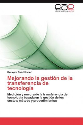 Knjiga Mejorando la gestion de la transferencia de tecnologia Morayma Cazull Imbert